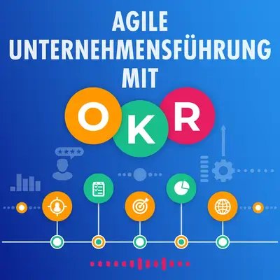 Agile Unternehmensführung mit OKR