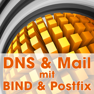 DNS & MAIL mit BIND & Postfix