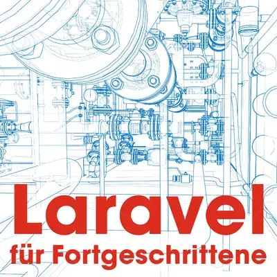 Laravel für Fortgeschrittene
