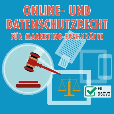 Online- und Datenschutzrecht für Marketing-Fachkräfte