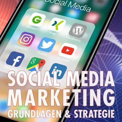 Social Media Marketing: Grundlagen & Strategie
