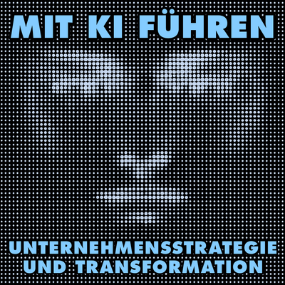 Mit KI führen: Unternehmensstrategie und Transformation
