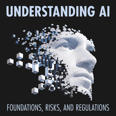 Understanding AI: Foundations, Risks, and Regulations