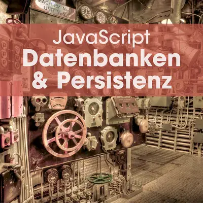 Backend JavaScript: Datenbanken & Persistenz