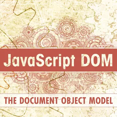 JavaScript and the Document Object Model (DOM)