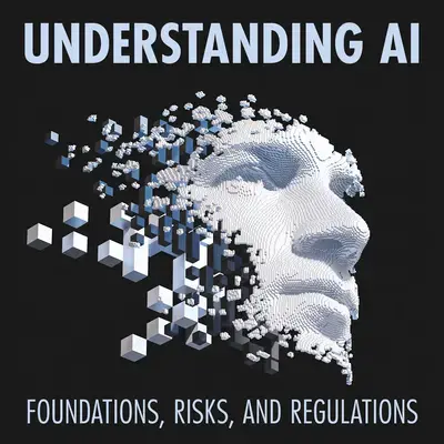 Understanding AI: Foundations, Risks, and Regulations